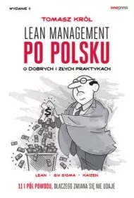 Lean management po polsku. O dobrych i złych praktykach. Wydanie II