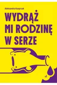 Wydrąż mi rodzinę w serze