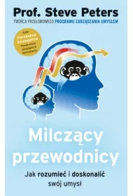 Milczący przewodnicy. Jak rozumieć i doskonalić swój umysł