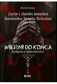 Życie i dzieło księdza kanonika Józefa Schulza (1884-1940)