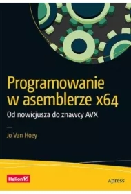 Programowanie w asemblerze x64. Od nowicjusza do..