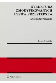 Struktura zmodyfikowanych typów przestępstw. Analiza teoretyczna
