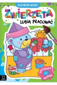 KOLORUJĘ WODĄ  ZWIERZĘTA LUBIĄ PRACOWAĆ. MALOWANKA WODNA