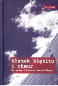Ułamek błękitu i chmur Warszawa Tadeusza Konwickiego