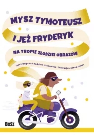 Mysz Tymoteusz i jeż Fryderyk. Na tropie złodziei obrazów
