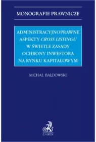 Administracyjnoprawne aspekty cross listingu w świetle zasady ochrony inwestora na rynku kapitałowym