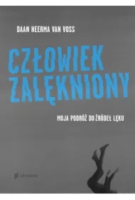 Człowiek zalękniony. Moja podróż do źródeł lęku