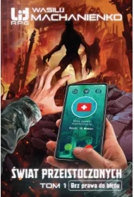 Świat Przeistoczonych. Tom 1: Bez prawa do błędu