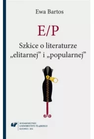 E/P. Szkice o literaturze elitarnej i popularnej