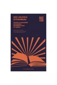 Socjologia stosowana. Tradycje naukowe polskiego kooperatyzmu XX wieku