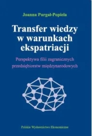 Transfer wiedzy w warunkach ekspatriacji perspektywa filii zagranicznych przedsiębiorstw międzynarodowych