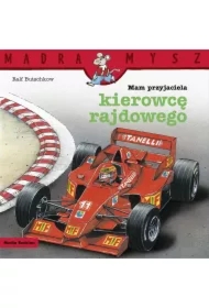 Mądra mysz - Mam przyjaciela. Mam przyjaciela kierowcę rajdowego