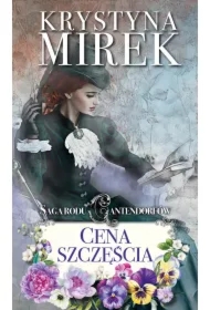 Cena szczęścia. Saga rodu Cantendorfów. Tom 2