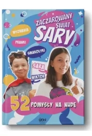 Zaczarowany Świat Sary. 52 pomysły na nudę