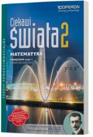 Ciekawi świata. Matematyka 2. Część 1. Podręcznik. Zakres rozszerzony. Szkoły ponadgimnazjalne