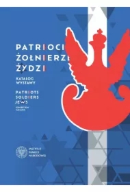 Patrioci. Żołnierze. Żydzi. Katalog wystawy