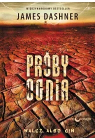 Próby ognia. Seria Więzień labiryntu. Tom 2