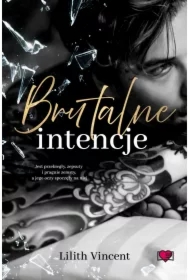 Brutalne intencje. Brutal Hearts. Tom 1
