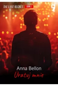 Uratuj mnie. The Last Regret. Tom 1