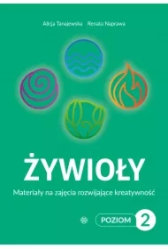 Żywioły Poziom 2. Materiały na zajęcia rozwijające kreatywność
