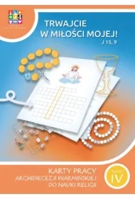 Trwajcie w miłości mojej 4. Karty pracy Archidiecezji Warmińskiej do nauki religii. Szkoła podstawowa. Klasa 4
