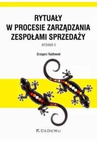 Rytuały w procesie zarządzania zespołami sprzedaży. Wydanie II