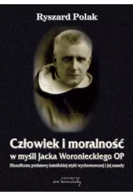 Człowiek i moralność w myśli Jacka Woronieckiego OP