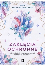 Zaklęcia ochronne. Jak pozbyć się negatywnej energii i odzyskać swoją moc