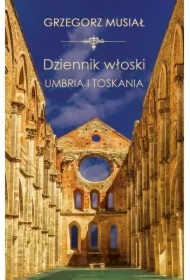 Dziennik Włoski. Umbria i Toskania