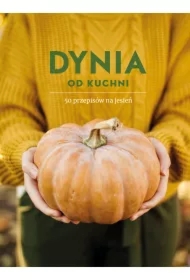 Dynia od kuchni. 50 przepisów na jesień