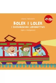 Bolek i Lolek i zaczarowana lokomotywa. Bajka o kreatywności