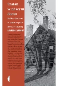 Szatan w naszym domu. Kulisy śledztwa w sprawie przemocy rytualnej