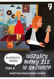 Wszyscy mamy źle w głowach. Tom 4: Słodkich snów