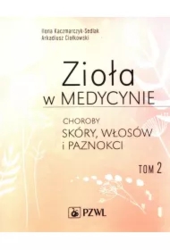 Zioła w medycynie T.2 Choroby skóry, włosów...