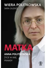 Matka. Anna Politkowska. Życie w imię prawdy