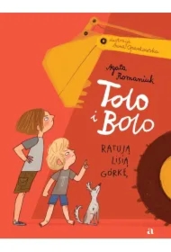 Tolo i Bolo ratują Lisią Górkę. Tolo i Bolo. Tom 1