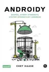 Androidy. Zespół, który stworzył system operacyjny Android