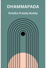 Dhammapada. Ścieżka Prawdy Buddy