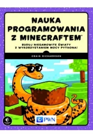 Nauka programowania z Minecraftem. Buduj niesamowite światy z wykorzystaniem mocy Pythona!
