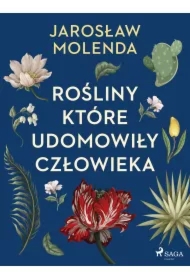 Rośliny, które udomowiły człowieka