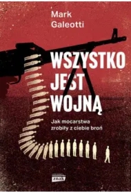 Wszystko jest wojną. Jak mocarstwa zrobiły z ciebie broń