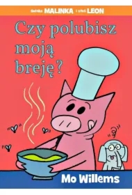 Świnka Malinka i Słoń Leon. Czy polubisz moją breję?