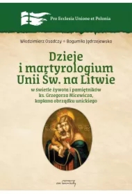 Dzieje i martyrologium Unii św. na Litwie w świetle żywota i pamiętników ks. Grzegorza Micewicza , kapłana obrządku unickiego