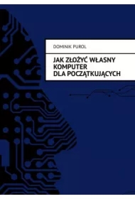 Jak Złożyć Własny Komputer dla początkujących