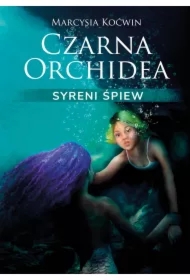 Czarna Orchidea. Syreni Śpiew
