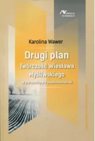 Drugi plan. Twórczość Wiesława Myśliwskiego...