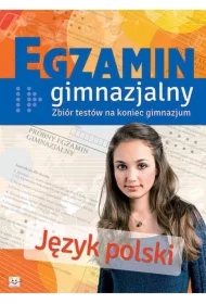 Język polski. Egzamin gimnazjalny. Zbiór testów na koniec gimnazjum