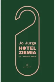 Hotel Ziemia. Żyć i mieszkać dobrze