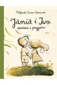 Jania i Iwo. Opowieść o przyjaźni