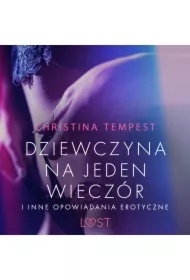 Dziewczyna na jeden wieczór i inne opowiadania erotyczne